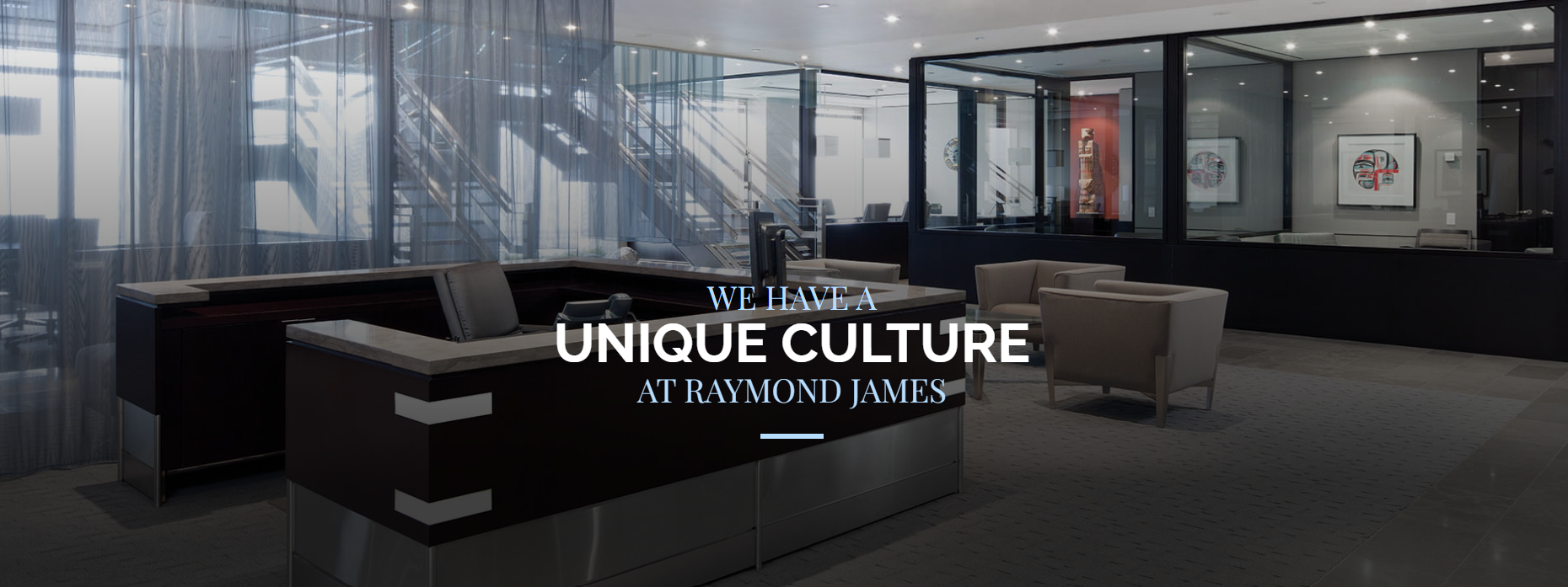 The 53rd Raymond James office with the message We Have a Unique Culture at Raymond James